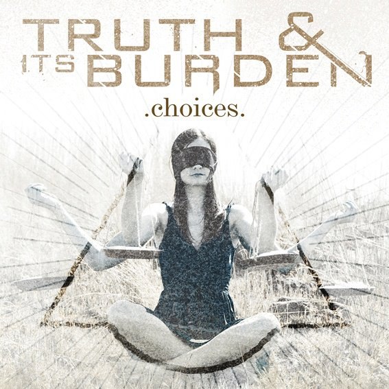 Truth And It's Burden - Choices (2012)